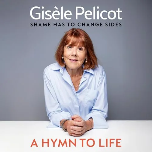 A Hymn to Life By Gisèle Pelicot